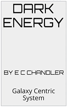 Dark Energy: Galaxy Centric System E C Chandler - Book